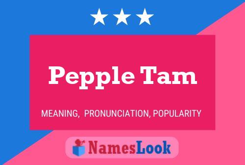 Pepple Tam 名字海报