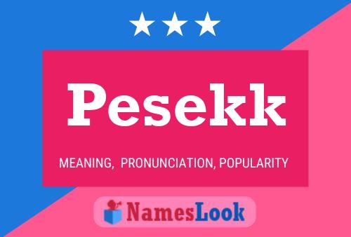 Pesekk 名字海报