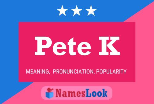 Pete K 名字海报