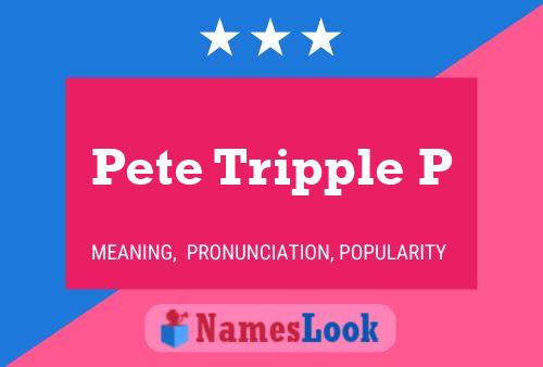 Pete Tripple P 名字海报