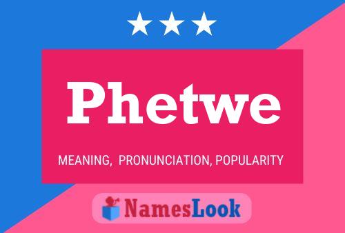 Phetwe 名字海报