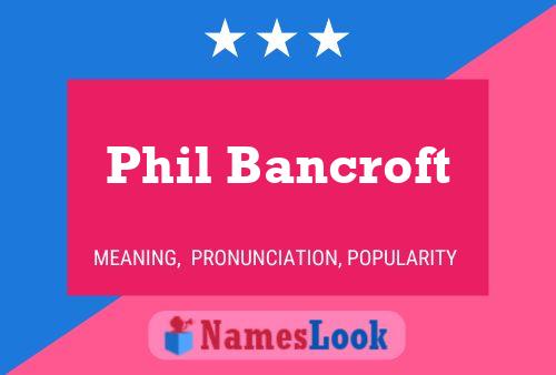 Phil Bancroft 名字海报