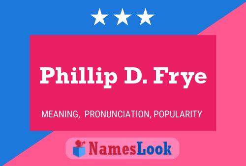 Phillip D. Frye 名字海报