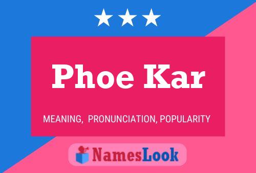 Phoe Kar 名字海报