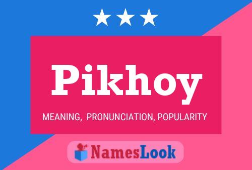 Pikhoy 名字海报