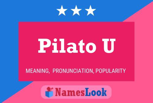 Pilato U 名字海报