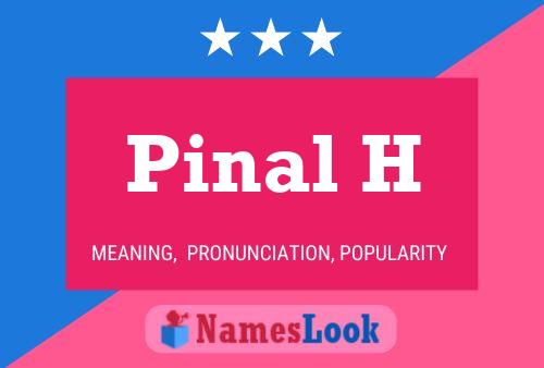 Pinal H 名字海报