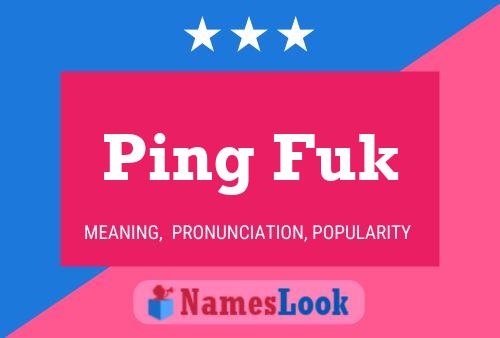 Ping Fuk 名字海报