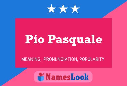 Pio Pasquale 名字海报