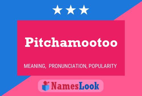 Pitchamootoo 名字海报