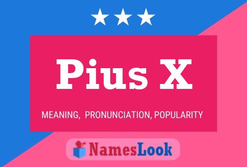 Pius X 名字海报