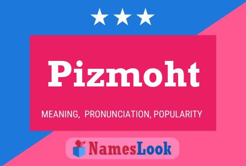 Pizmoht 名字海报