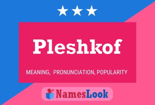 Pleshkof 名字海报