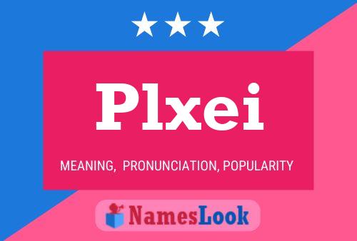 Plxei 名字海报