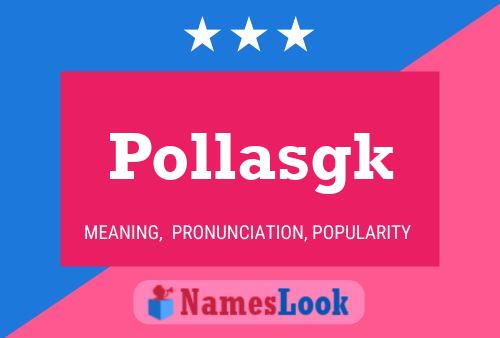 Pollasgk 名字海报