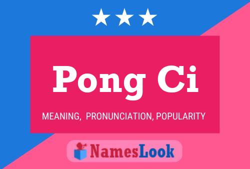 Pong Ci 名字海报