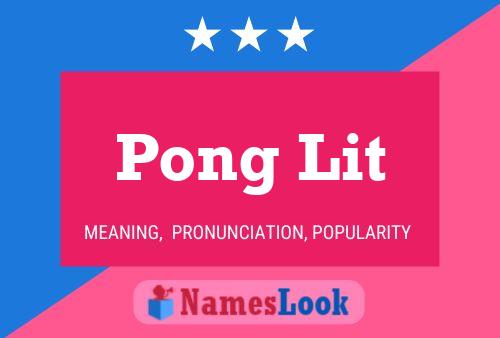 Pong Lit 名字海报