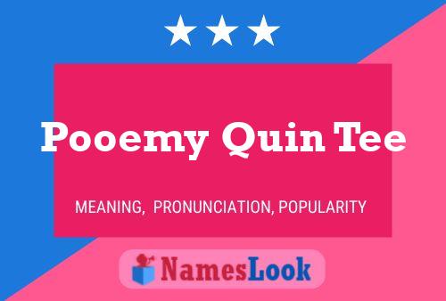 Pooemy Quin Tee 名字海报