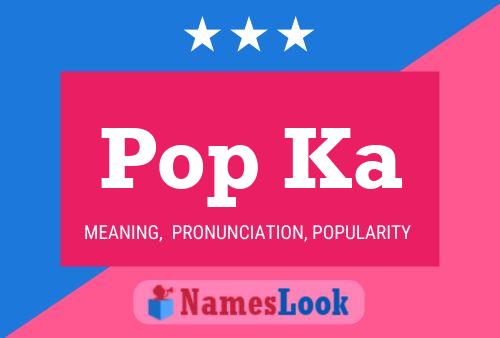 Pop Ka 名字海报