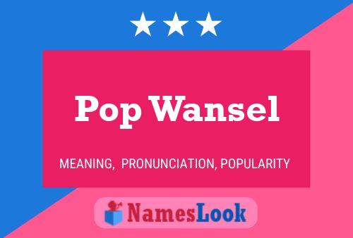 Pop Wansel 名字海报