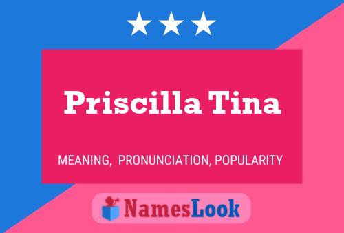 Priscilla Tina 名字海报