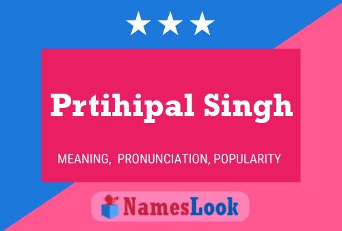 Prtihipal Singh 名字海报