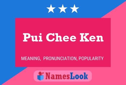 Pui Chee Ken 名字海报