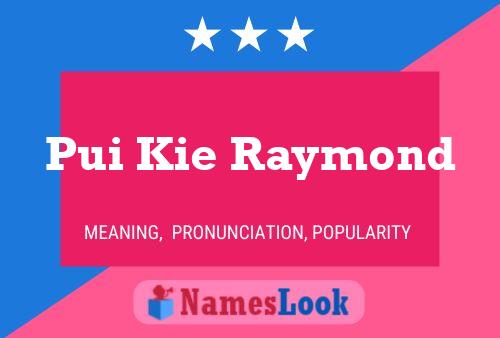 Pui Kie Raymond 名字海报