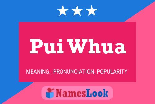 Pui Whua 名字海报