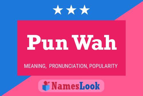 Pun Wah 名字海报