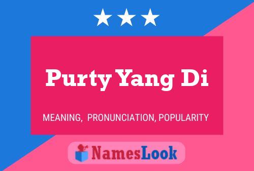 Purty Yang Di 名字海报