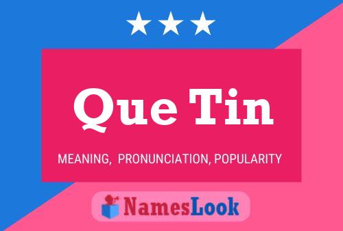 Que Tin 名字海报