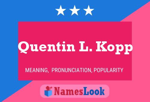 Quentin L. Kopp 名字海报