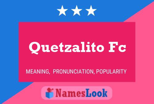 Quetzalito Fc 名字海报