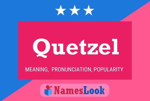 Quetzel 名字海报