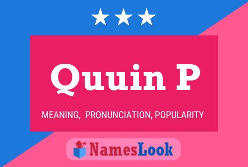 Quuin P 名字海报