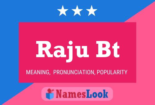 Raju Bt 名字海报