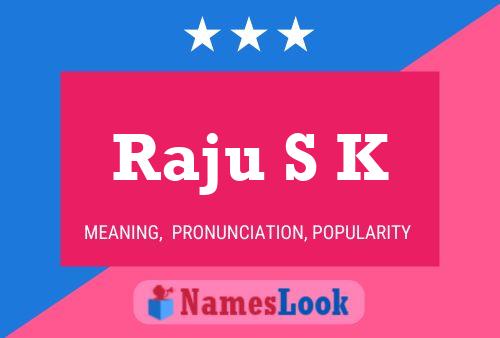 Raju S K 名字海报