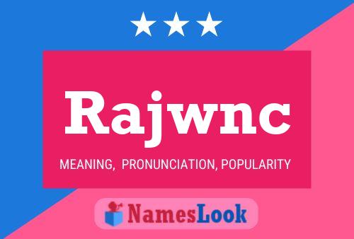 Rajwnc 名字海报