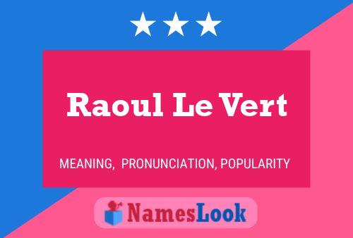 Raoul Le Vert 名字海报