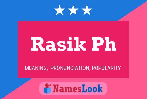 Rasik Ph 名字海报