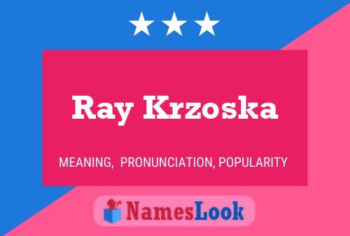 Ray Krzoska 名字海报