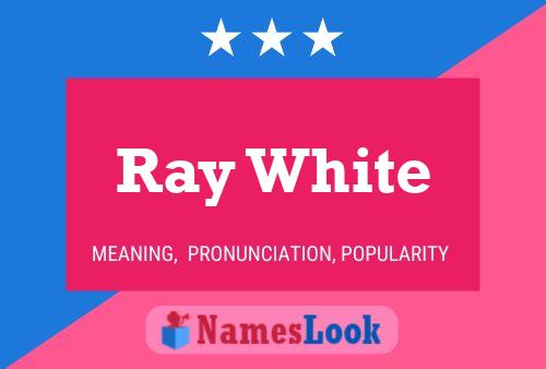 Ray White 名字海报