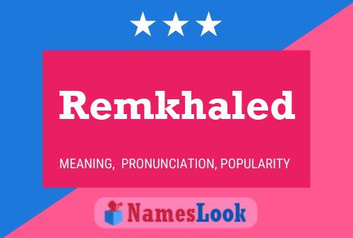 Remkhaled 名字海报