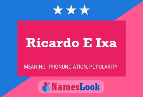 Ricardo E Ixa 名字海报