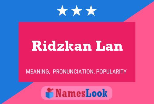 Ridzkan Lan 名字海报