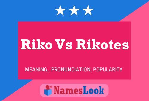 Riko Vs Rikotes 名字海报