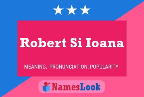 Robert Si Ioana 名字海报