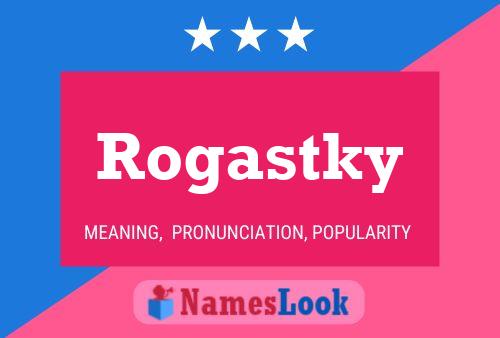 Rogastky 名字海报