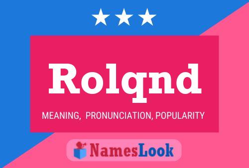 Rolqnd 名字海报